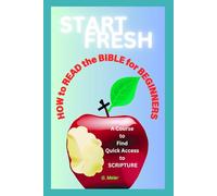START FRESH: How to Read the Bible for Beginners: A Course to Find Quick Access to Scripture