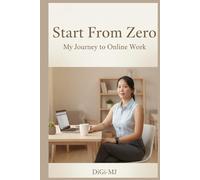 Start From Zero: My journey to Online Work