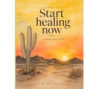 Start Healing Now: A journey back to you by Tomasa del Carmen
