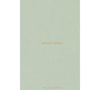 Start Here: A Guided Journal for Coming Back Home to Yourself