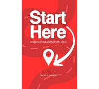 Start Here: Beginning Your Journey With Jesus