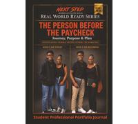 Start Here: The Person Before the Paycheck Professional Student Skills Portfolio Journal: Reflection • Growth • Goal Setting • Workforce Readiness