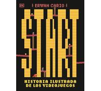 Start! Historia ilustrada de los videojuegos (Enciclopedia visual)