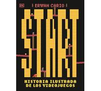 Start! Historia ilustrada de los videojuegos (Enciclopedia visual)
