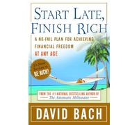 Start Late, Finish Rich: A No-Fail Plan for Achieving Financial Freedom at Any Age