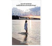 START LIVING AGAIN: BENEATH THE SKIN