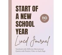 "Start of a New School Year: Your Daily Dose of Inspiration and Motivation" Lined Journal: Motivational Quotes to Kickstart Your Journey | 110 Pages