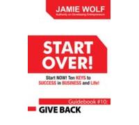 Start Over! Start Now! Ten Keys To Success In Business And Life! (ebo