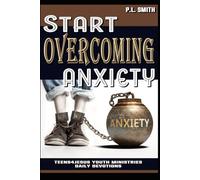 Start Overcoming Anxiety (Teens4Jesus Youth Ministries Daily Devotions)