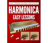 Start Playing Harmonica Today: Easy Lessons for First-Time Players