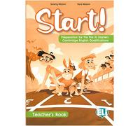 Start! Preparation for the Pre A1 starters. Cambridge english qualifications. Teacher’s Book. Per la Scuola media. Ediz. per la scuola