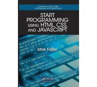 Start Programming Using HTML, CSS, and JavaScript: 17 (Chapman & Hall/CRC Textbooks in Computing)