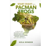 Start Right with Pacman Frogs: A Step-by-Step Beginner’s Guide to Pacman Frog Care, Terrarium Setup, Feeding, Heating, Humidity, and Long-Term Health