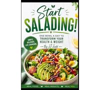 Start Salading!: One bowl a day to transform your health & Weight