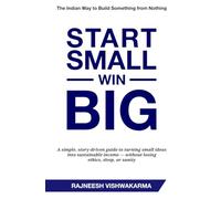 Start Small, Win Big: The Indian Way to Build Something from Nothing (Business Innovation Series (3 Books))
