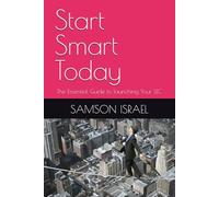 Start Smart Today: The Essential Guide to launching Your LLC