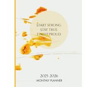 Start Strong Stay True Finish Proud 2025-2026 Monthly Planner - Abstract Yellow, 24 Months, To Do List, Notes and Goals: Easy to Read Print | 8.5x11 ... - To Do List, Notes, Big Goals, Monthly Goals