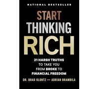Start Thinking Rich: 21 Harsh Truths to Take You from Broke to Financial Freedom