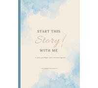 Start This Story With Me - The Connection Edition: A Story Keepsake and Meaningful Gift for Family and Best Friends