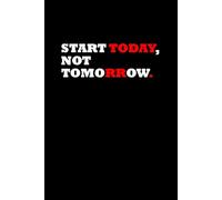 Start today, not tomorrow.: A Simple Weekly Planner to Organize Your Life, One Week at a Time