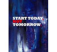 Start today, not tomorrow.: A Simple Weekly Planner to Organize Your Life, One Week at a Time