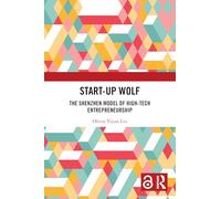 Start-up Wolf – El modelo de Shenzhen de emprendimiento de alta tecnología – Routledge
