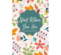 Start Where You Are: A Journal for Self-Exploration