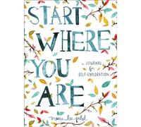 Start Where You Are: A Journal for Self-Exploration