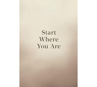 Start Where You Are: A Minimalist Motivational Notebook for Daily Notes, Journaling, and Quiet Progress