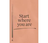Start Where You Are: Daily Prompts to Find Strength, Gratitude, and Clarity