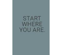 Start where you are. Lined Journal Notebook.: Size 6" x 9" {160 Page.}