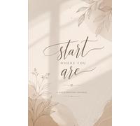 Start Where You Are: Minimalist Aesthetic Journal for Daily Writing, Self Reflection & Mindfulness