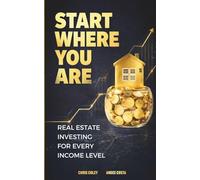 Start Where You Are: Real Estate Investing for Every Income Level