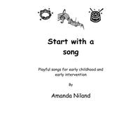Start with a song: Playful songs for early childhood and early intervention