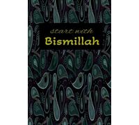 Start With Bismillah Notebook: Islamic Mindfulness For Muslims: Bismillah notebook