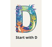 Start with D: Learn English Words Beginning with the Letter D - Coloring Pages, Handwriting Practice, and Early Vocabulary Building for Kids Ages 3-6