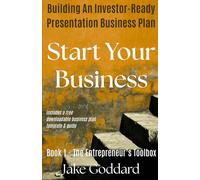 Start Your Business: Building An Investor-Ready Presentation Business Plan (The Entrepreneur’s Toolbox)