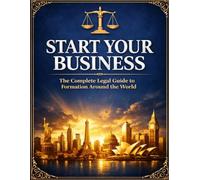 Start Your Business the Right Way: A Complete Guide to Launching,Protecting and Growing Your Buisiness Legally
