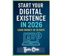 Start Your Digital Existence in 2026: Earn Money in 10 Days