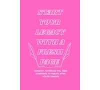 Start Your Legacy with a Fresh Page: A Thoughtful Notebook for Future Legends, Overthinkers, and Aspiring Icons: Someday, historians will need something to publish after you're famous.