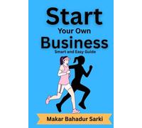 Start Your Own Business: Smart and Easy Guide