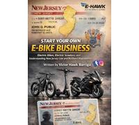 Start Your Own E-Bike Business: Electric Bikes, Electric Scooters, and Understanding New Jersey Law: 2 (E-Hawk Electric Mobility Series)
