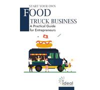 Start Your Own Food Truck Business: A Practical Guide for Entrepreneurs
