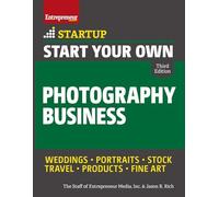 Start Your Own Photography Business: Your Step-by-step Guide to Success (Startup)