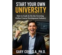 Start Your Own University: How to Cash in On the Growing Online Course Development Industry