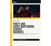 Start Your Party and Event Bartending Service Business: The Complete Step-by-Step Guide to Launch, Run, and Profit from Your Own Party and Event Bartending Service Business (Blue Collar Blueprint)