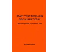 Start Your Profitable Side Hustle Today: Become a Reseller on your own time