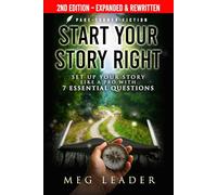 Start Your Story Right, 2nd Ed. Revised & Expanded: Set Up Your Story Like a Pro with 7 Essential Questions (Page-Turner Fiction)