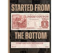 Started from the Bottom, Retro Food Coupon Composition Notebook for History Class, Social Studies Students, and Teachers