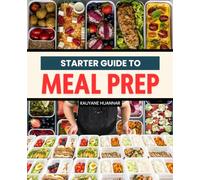 Starter Guide to Meal Prep: Simple Plans, Smart Shopping & Make-Ahead Recipes